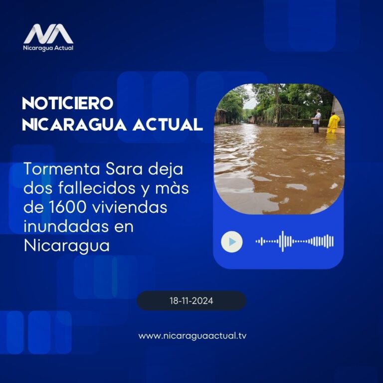 Tormenta Sara que azotó este fin de semana, deja dos fallecidos y màs de 1600 viviendas inundadas en Nicaragua.